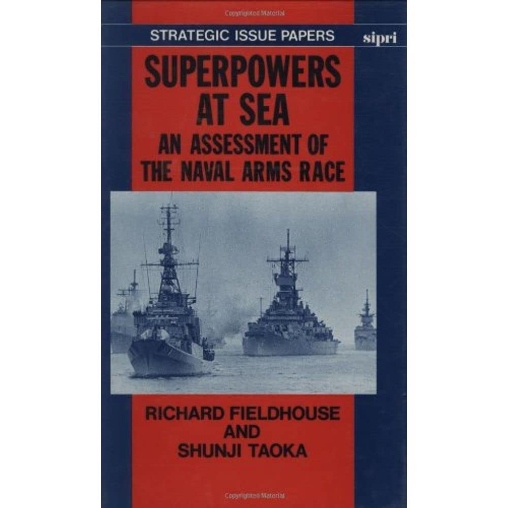 Superpowers at Sea: An Assessment of the Naval Arms Race (SIPRI Research Reports),Used