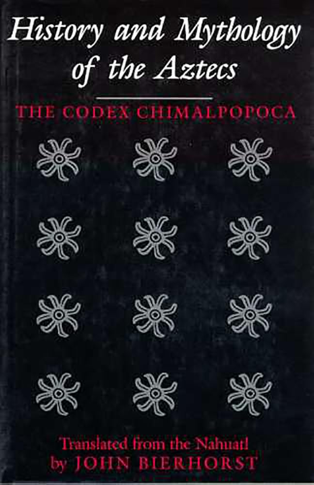 History and Mythology of the Aztecs: The Codex Chimalpopoca,Used