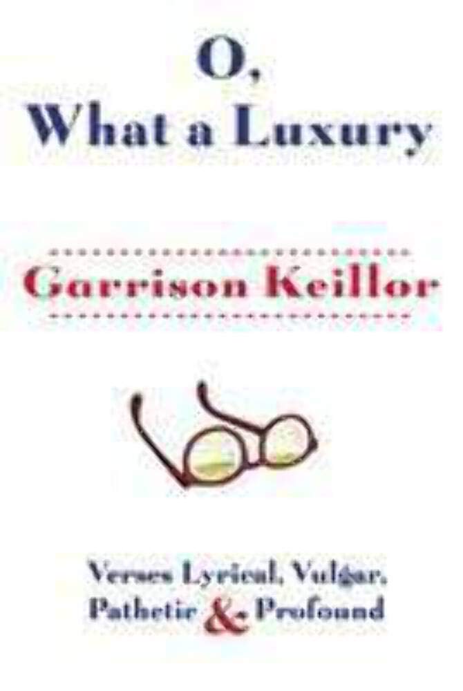 O, What a Luxury: Verses Lyrical, Vulgar, Pathetic & Profound,Used