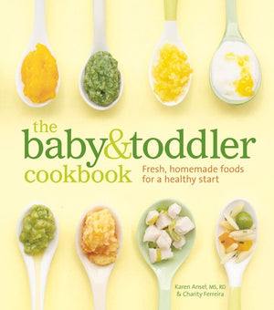The Baby And Toddler Cookbook: Fresh, Homemade Foods For A Healthy Start,Used