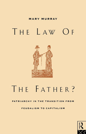 The Law of the Father? Patriarchy in the Transition from Feudalism to Capitalism,Used