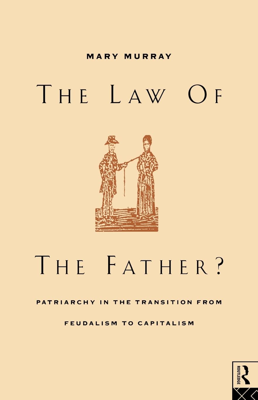 The Law of the Father? Patriarchy in the Transition from Feudalism to Capitalism,Used