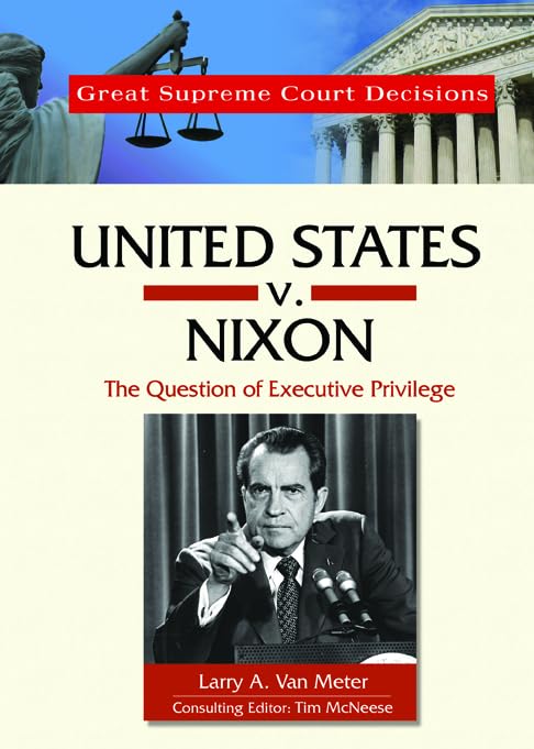United States V. Nixon: The Question of Executive Privilege (Great Supreme Court Decisions),Used