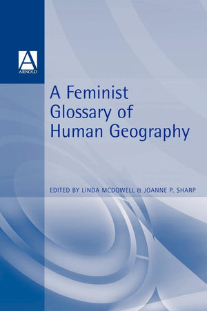 A Feminist GLOSSYary of Human Geography (Student Reference S),Used