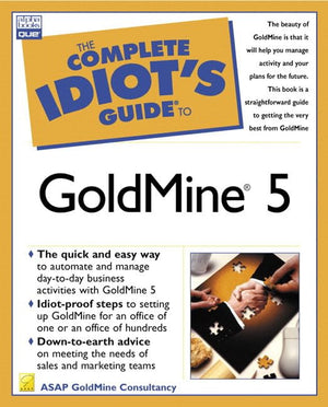 Complete Idiots Guide to GoldMine 5 (Complete Idiots Guide)
