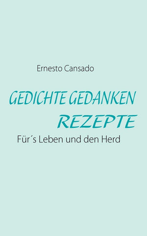 Gedichte Gedanken Rezepte: Frs Leben und den Herd (German Edition),Used