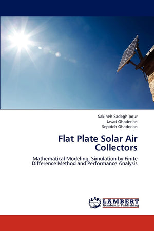 Flat Plate Solar Air Collectors: Mathematical Modeling, Simulation by Finite Difference Method and Performance Analysis,Used
