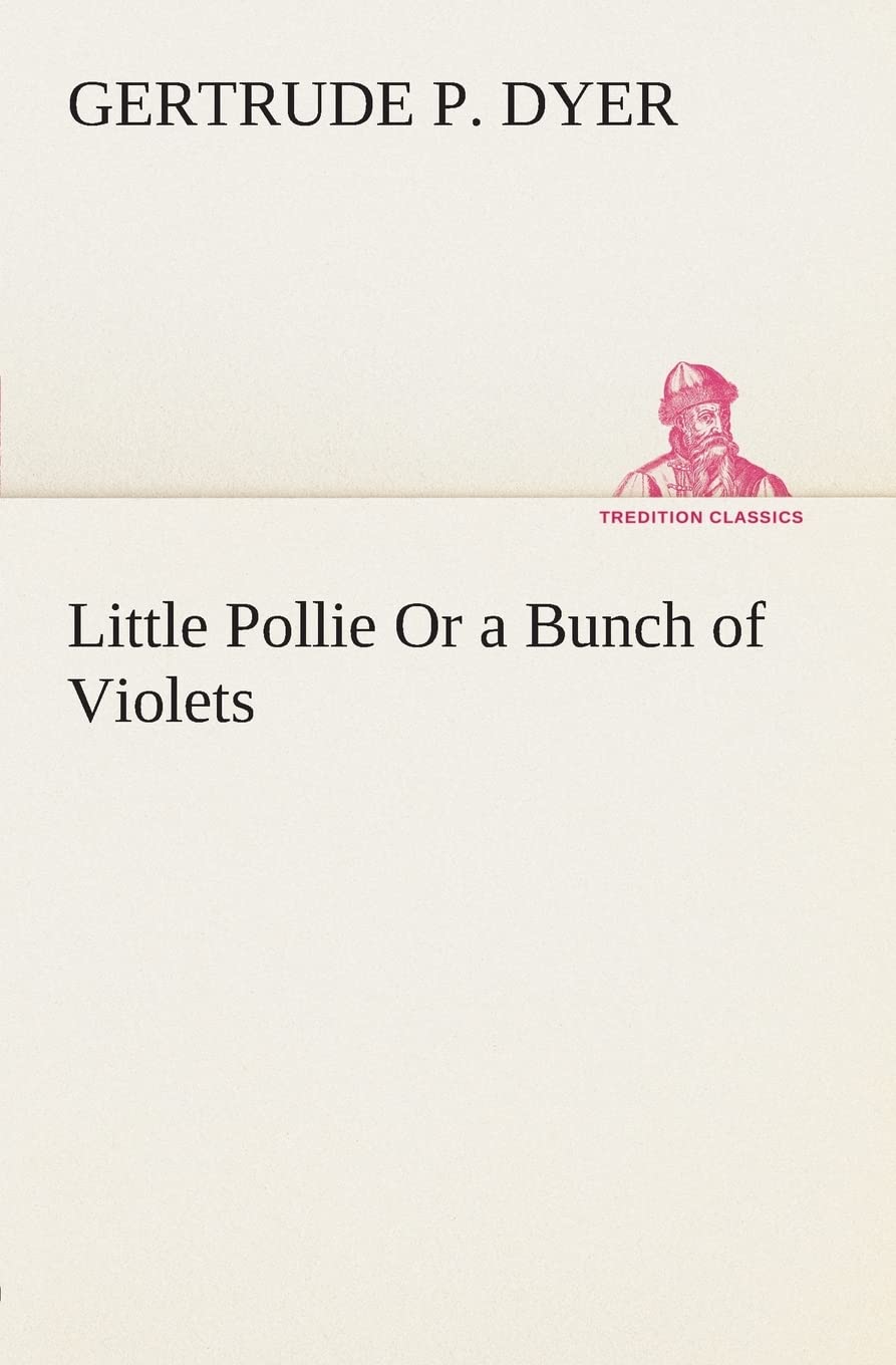 Little Pollie Or a Bunch of Violets,Used