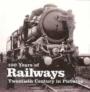 100 Years Of Railways: Twentieth Century In Pictures,Used