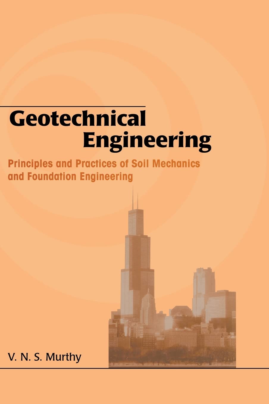 Geotechnical Engineering: Principles and Practices of Soil Mechanics and Foundation Engineering (Civil and Environmental Enginee,Used