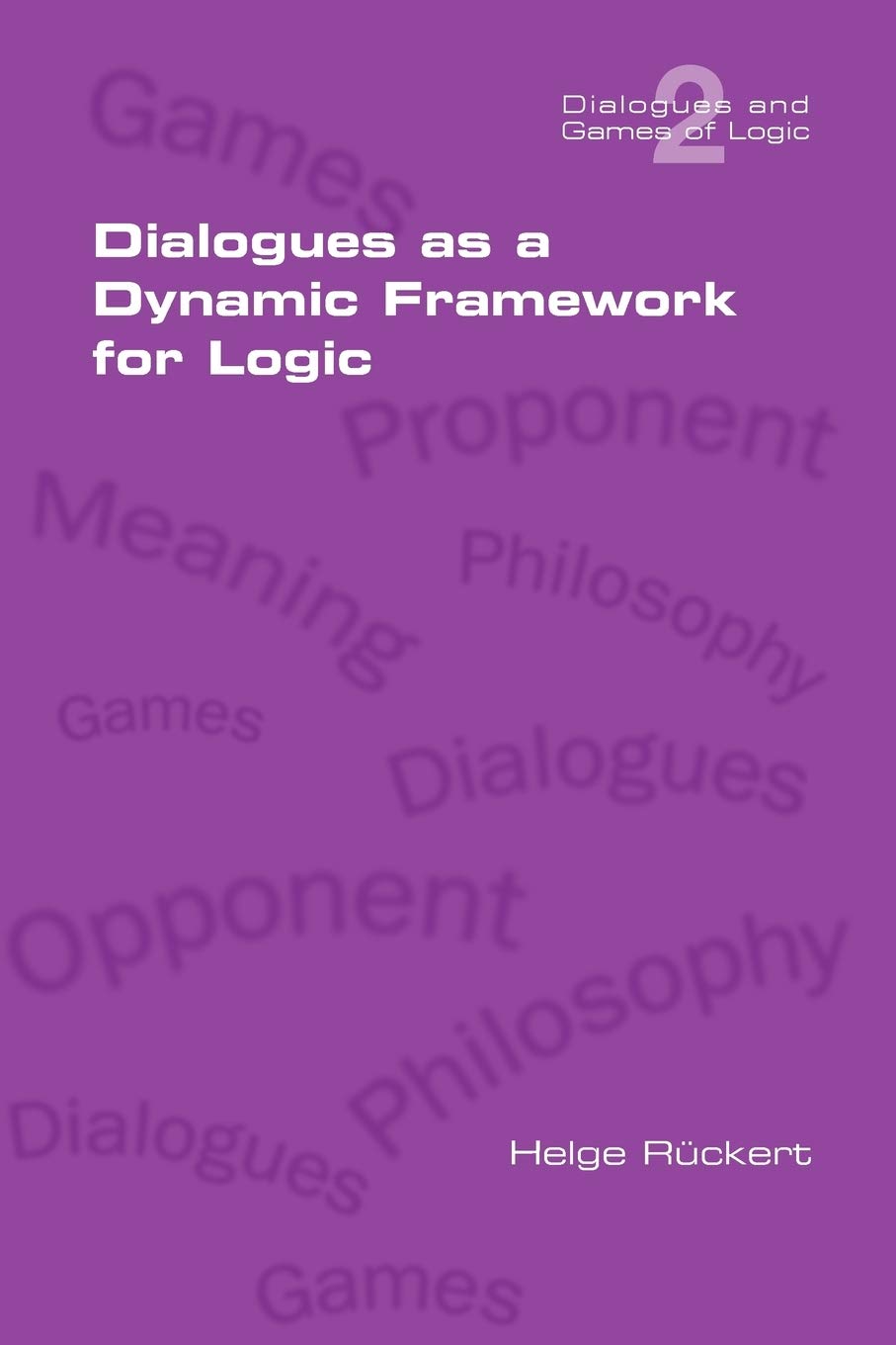 Dialogues as a Dynamic Framework for Logic (Dialogues and Games of Logic),Used