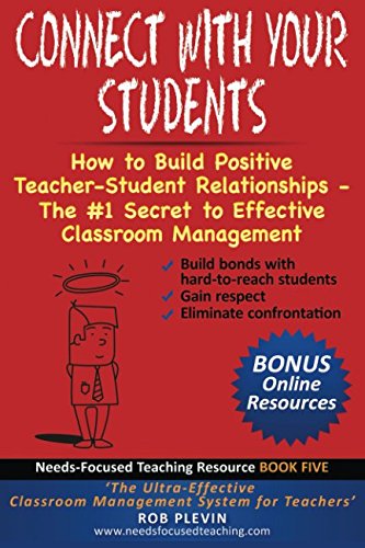 Connect With Your Students: How to Build Positive TeacherStudent Relationships  The #1 Secret to Effective Classroom Managemen,Used