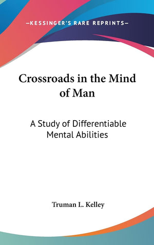 Crossroads In The Mind Of Man: A Study Of Differentiable Mental Abilities,New