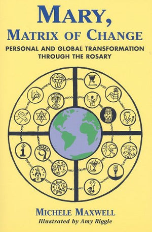Mary, Matrix of Change: Personal and Global Transformation Through the Rosary,Used