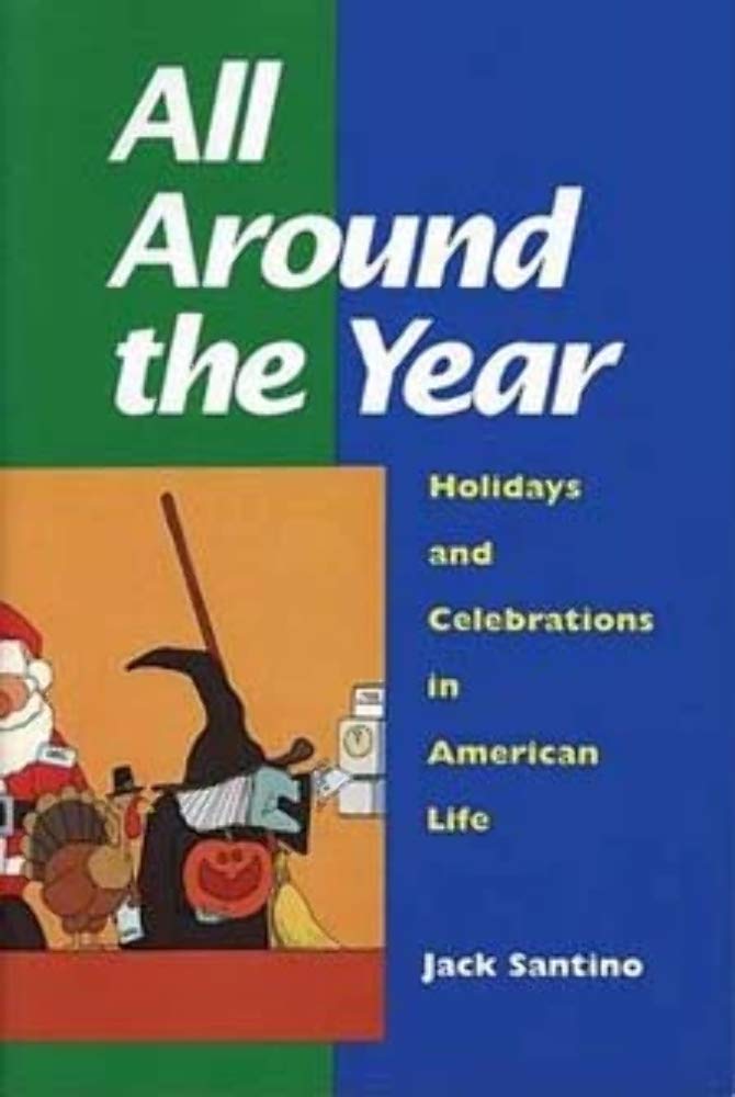 All Around the Year: Holidays and Celebrations in American Life,Used