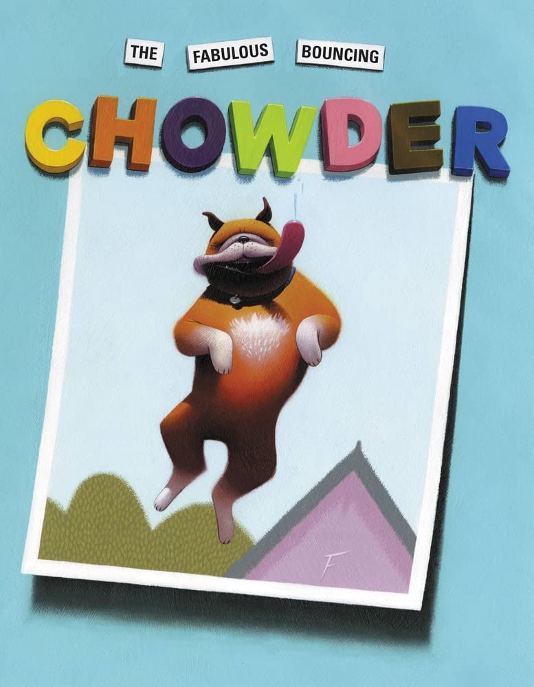 The Fabulous Bouncing Chowder (A Chowder Book),New