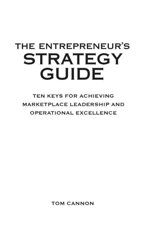 The Entrepreneur's Strategy Guide: Ten Keys for Achieving Marketplace Leadership and Operational Excellence,Used