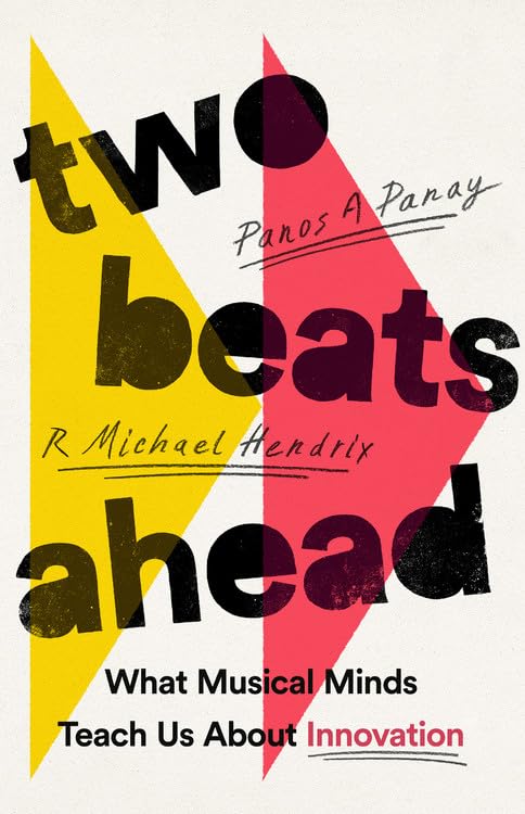 Two Beats Ahead: What Musical Minds Teach Us About Innovation,Used