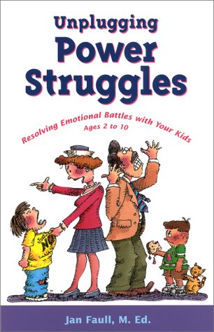 Unplugging Power Struggles: Resolving Emotional Battles With Your Kids Ages 2 to 10,Used