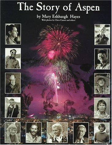 The Story of Aspen: The History of Aspen As Told Through the Stories of Its People,Used