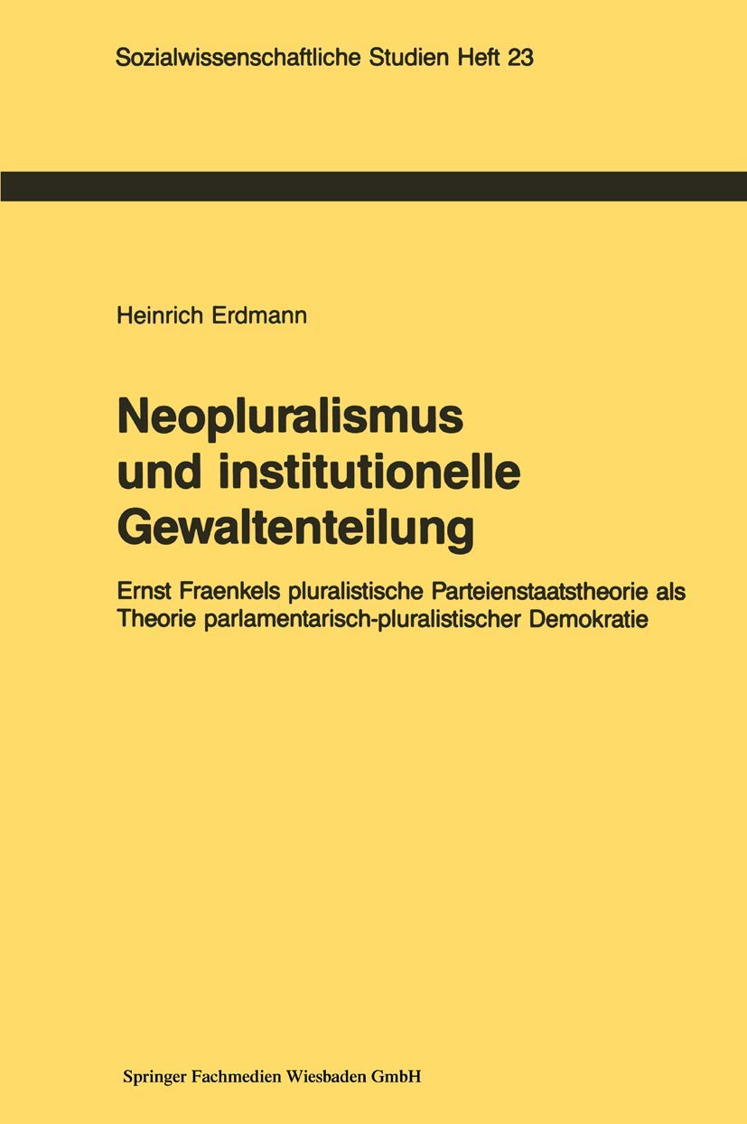 Neopluralismus und institutionelle Gewaltenteilung: Ernst Fraenkels pluralistische Parteienstaatstheorie als Theorie parlamentar,Used