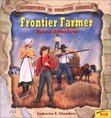 Frontier Farmer: Kansas Adventures (Adventures in Froniter America),Used