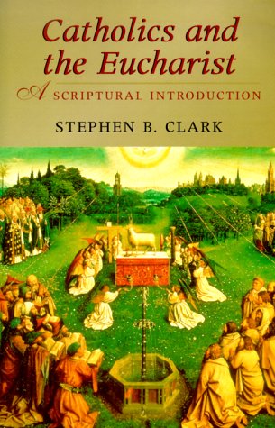 Catholics and the Eucharist: A Scriptural Introduction