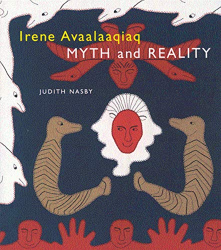 Irene Avaalaaqiaq: Myth and Reality,Used