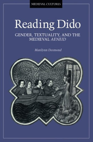 Reading Dido: Gender, Textuality, And The Medieval Aeneid (Volume 8) (Medieval Cultures),New