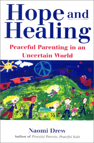 Hope And Healing: Peaceful Parenting in an Uncertain World,Used