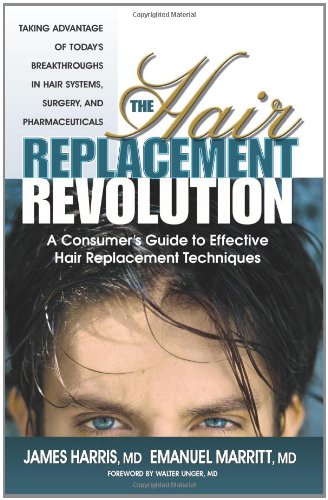 The Hair Replacement Revolution: A Consumer'S Guide To Effective Hair Replacement Techniques,New