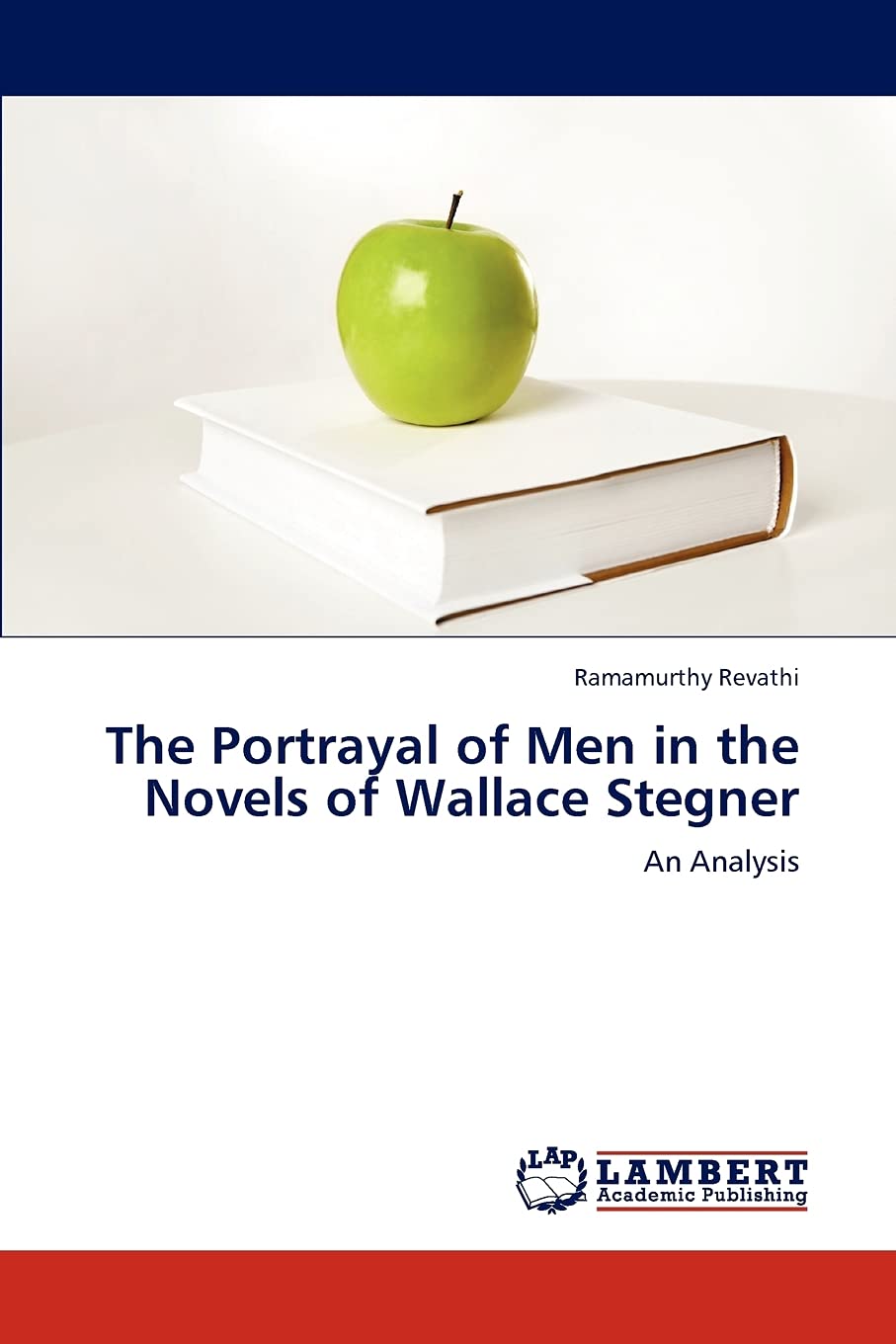 The Portrayal of Men in the Novels of Wallace Stegner: An Analysis,Used