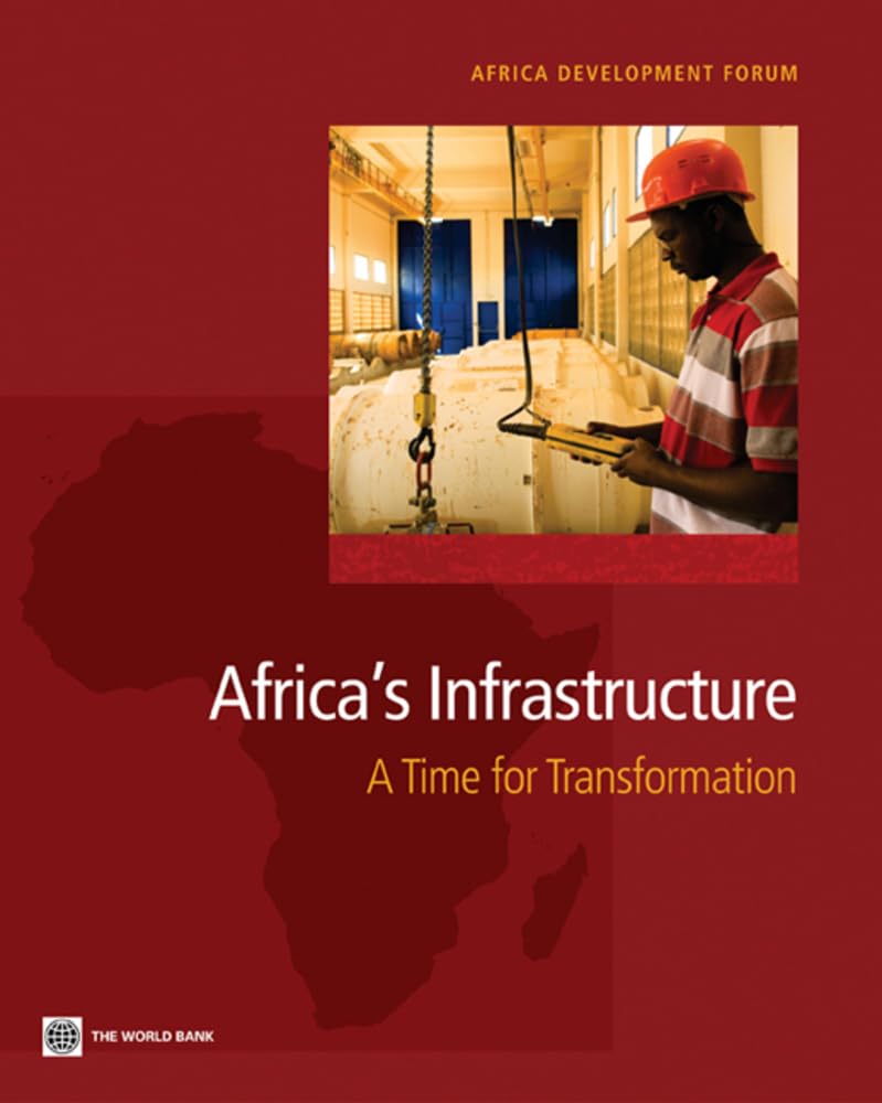 Africa'S Infrastructure: A Time For Transformation (Africa Development Forum),New