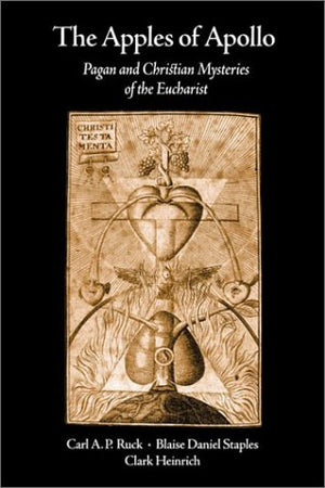 The Apples Of Apollo: Pagan And Christian Mysteries Of The Eucharist,New