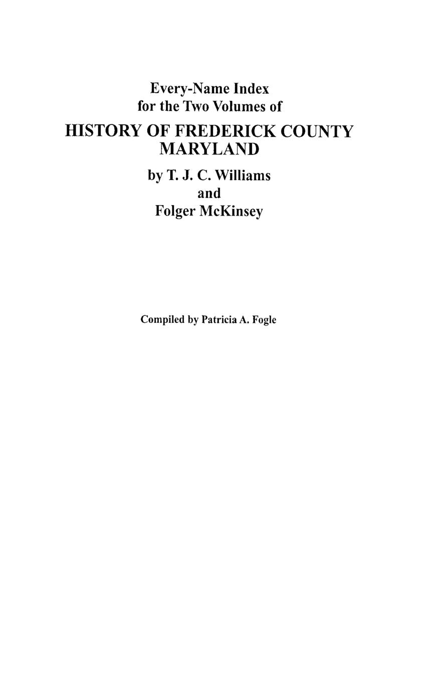 Everyname Index For The Two Volumes Of History Of Frederick County, Maryland, By T.J.C. Williams And Folger Mckinsey,Used