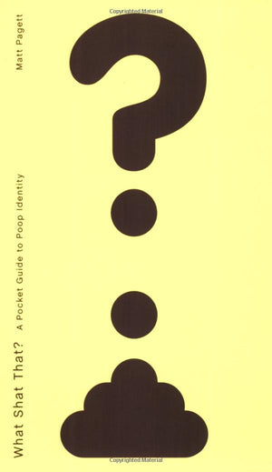What Shat That?: A Pocket Guide To Poop Identity