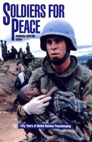 Soldiers for Peace: Fifty Years of United Nations Peacekeeping,Used