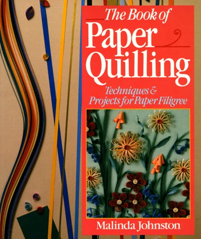 The Book Of Paper Quilling: Techniques & Projects For Paper Filigree,Used