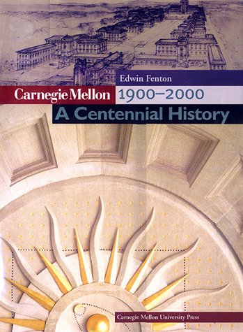 Carnegie Mellon 19002000: A Centennial History,Used