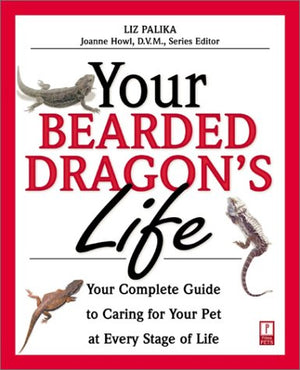 Your Bearded Dragon's Life: Your Complete Guide to Caring for Your Pet at Every Stage of Life (Your Pet's Life),Used