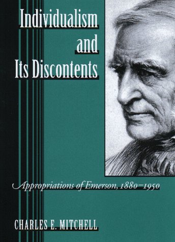 Individualism and Its Discontents: Appropriations of Emerson, 18801950,Used