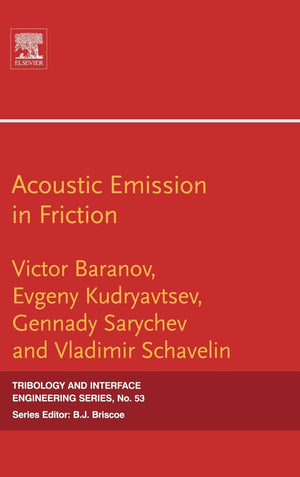 Acoustic Emission In Friction (Volume 53) (Tribology And Interface Engineering, Volume 53)