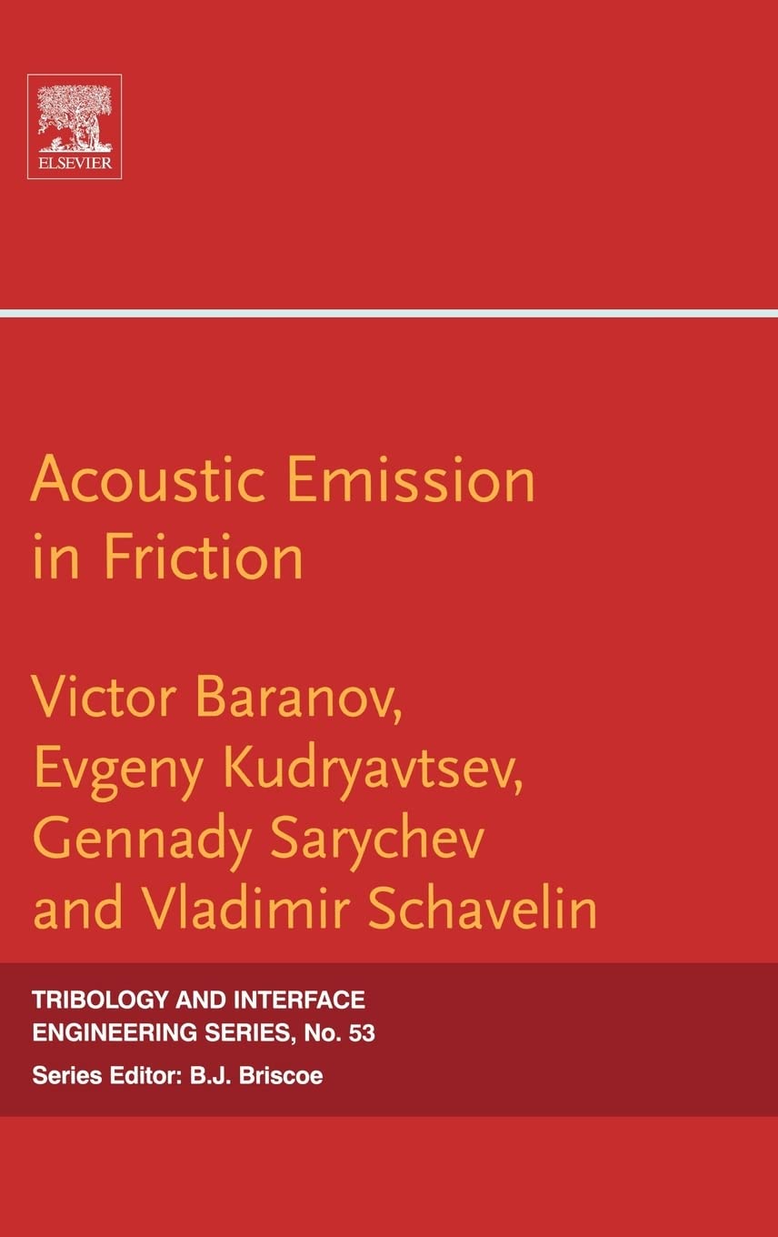 Acoustic Emission In Friction (Volume 53) (Tribology And Interface Engineering, Volume 53)