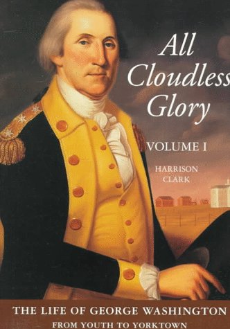 All Cloudless Glory (Life of George Washington, Vol 1),Used