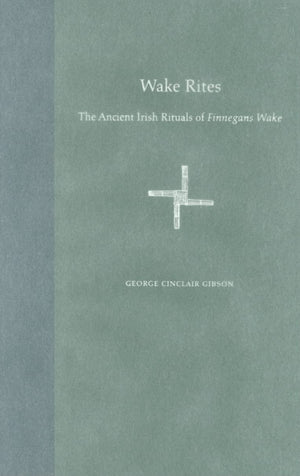 Wake Rites: The Ancient Irish Rituals Of Finnegans Wake (Florida James Joyce),Used