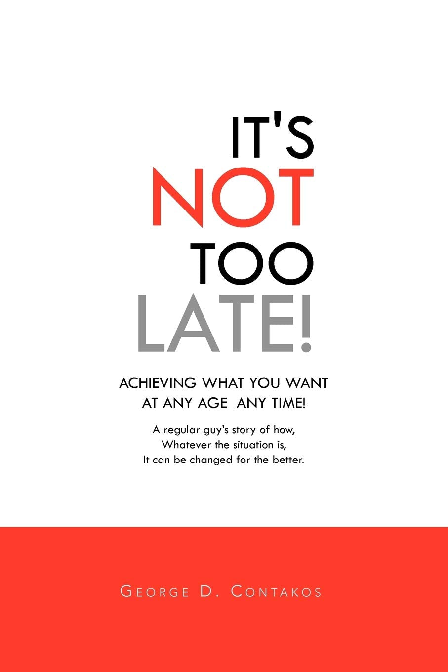 It'S Not Too Late!: Achieving What You Want At Any Age Any Time!,Used