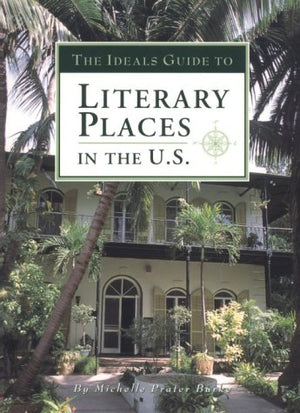The Ideals Guide to Literary Places in the U.S,Used