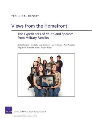 Views From The Homefront: The Experience Of Youth And Spouses From Military Families (Technical Report (Rand)),New