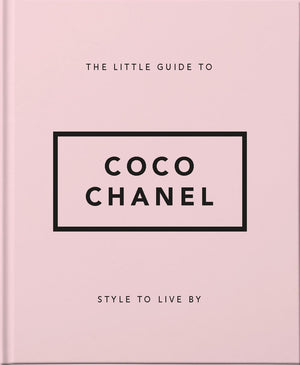 The Little Guide to Coco Chanel: Style to Live By (Little Books of Fashion),New