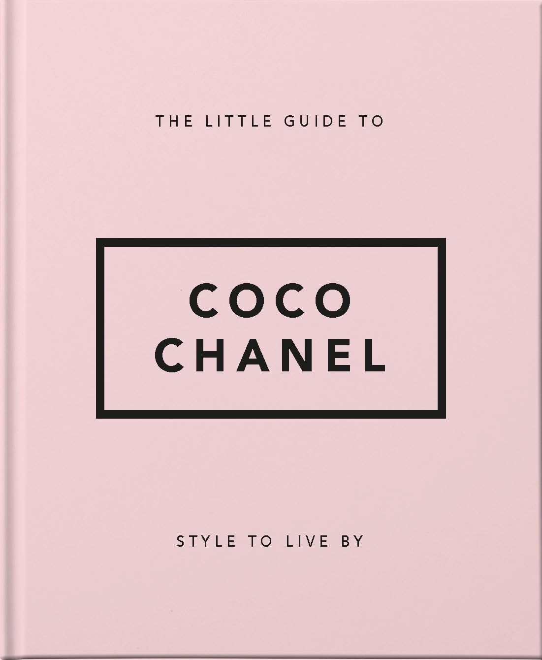The Little Guide to Coco Chanel: Style to Live By (Little Books of Fashion),Used